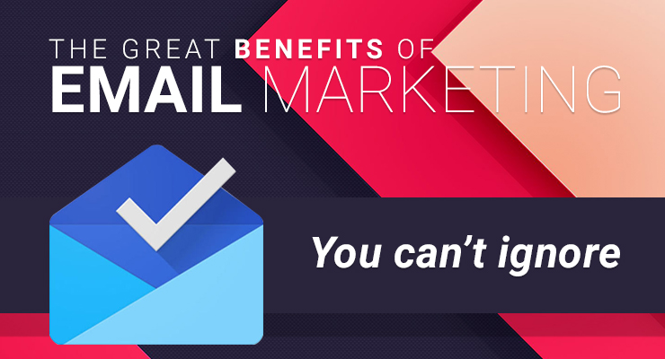 Lợi ích khi áp dụng Email Marketing cho kinh doanh